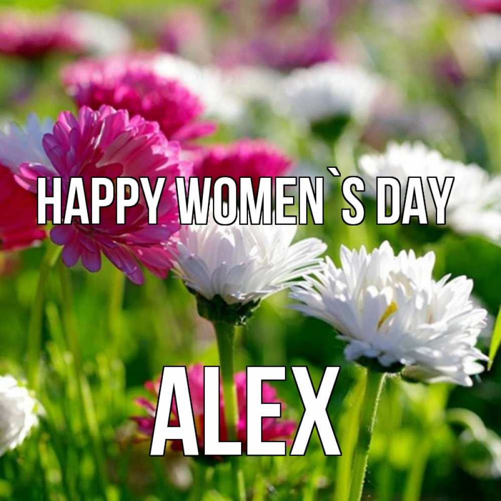 Greetings card с именем, Alex happy women`s day международный женский день 1 Greetings with text for free download 